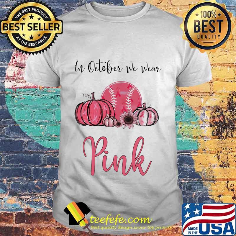 IN OCTOBER WE WEAR PINK BREAST CANCER AWARENESS PUMPKIN BASEBALL SHIRT IN OCTOBER WE WEAR PINK BREAST CANCER AWARENESS PUMPKIN BASEBALL SHIRT
