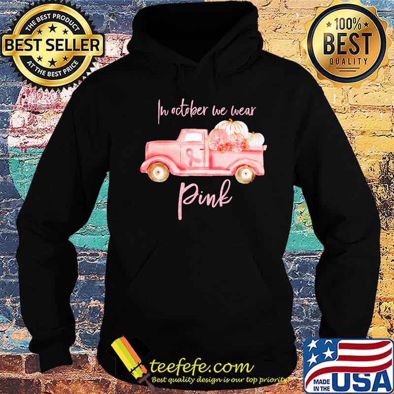 In october we wear pink cancer awareness s Hoodie In october we wear pink cancer awareness s Hoodie