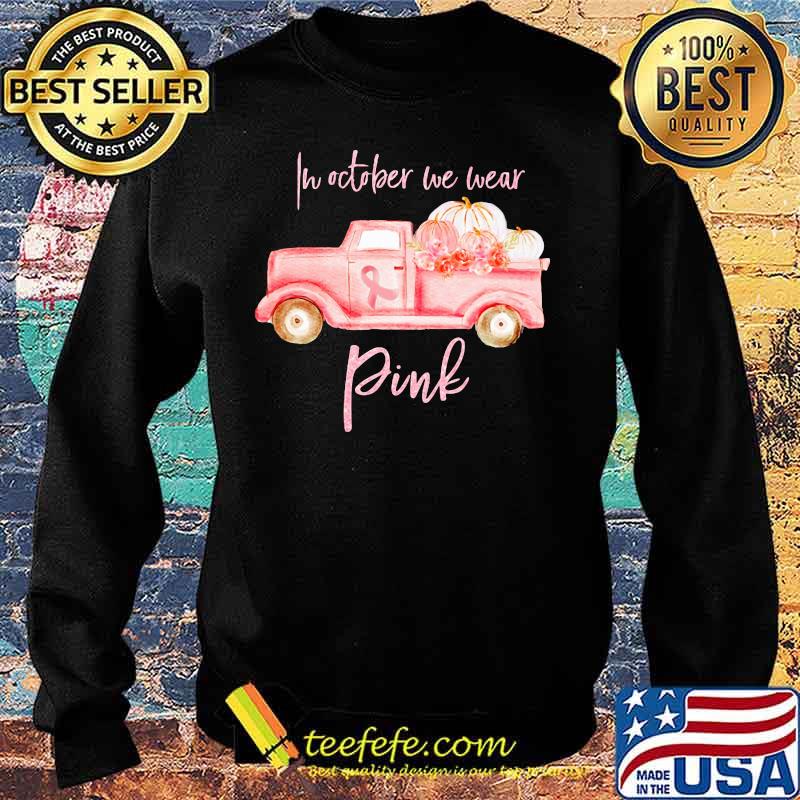 In october we wear pink cancer awareness s Sweater In october we wear pink cancer awareness s Sweater