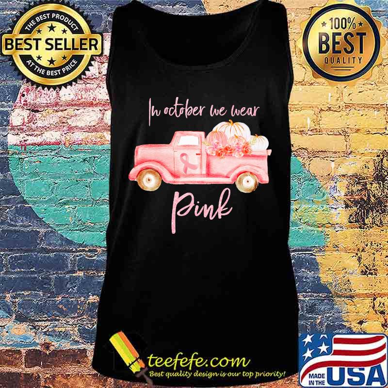 In october we wear pink cancer awareness s Tank top In october we wear pink cancer awareness s Tank top