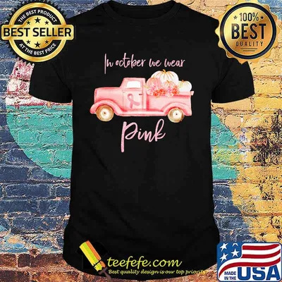 In october we wear pink cancer awareness shirt