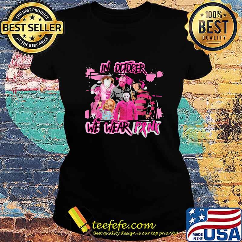 In october we wear pink horror characters cancer awareness s Ladies tee In october we wear pink horror characters cancer awareness s Ladies tee
