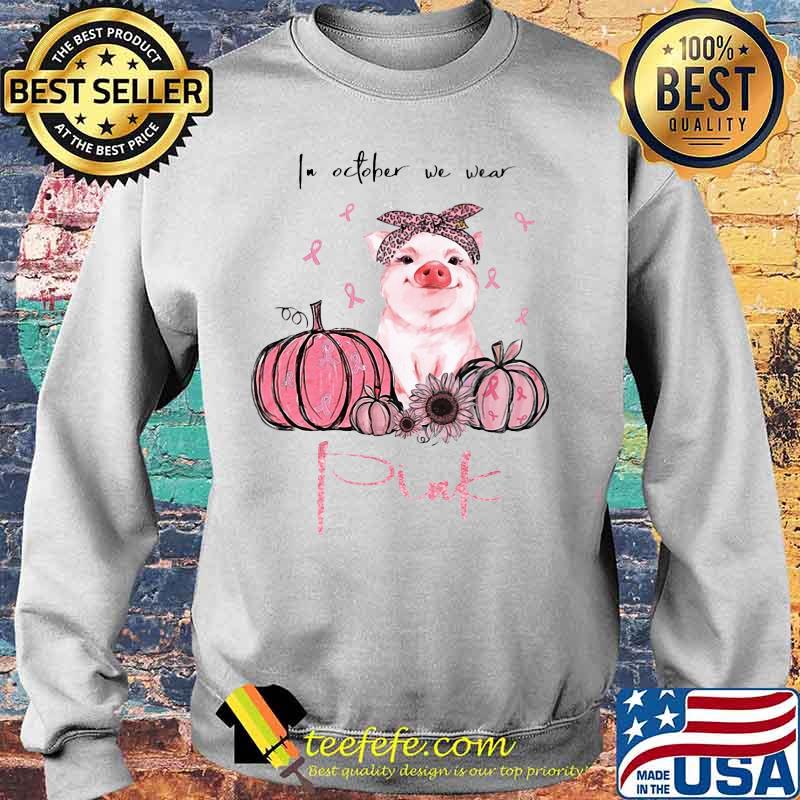 IN OCTOBER WE WEAR PINK PUMPKIN PIG SUNFLOWER SHIRT Sweater IN OCTOBER WE WEAR PINK PUMPKIN PIG SUNFLOWER SHIRT Sweater