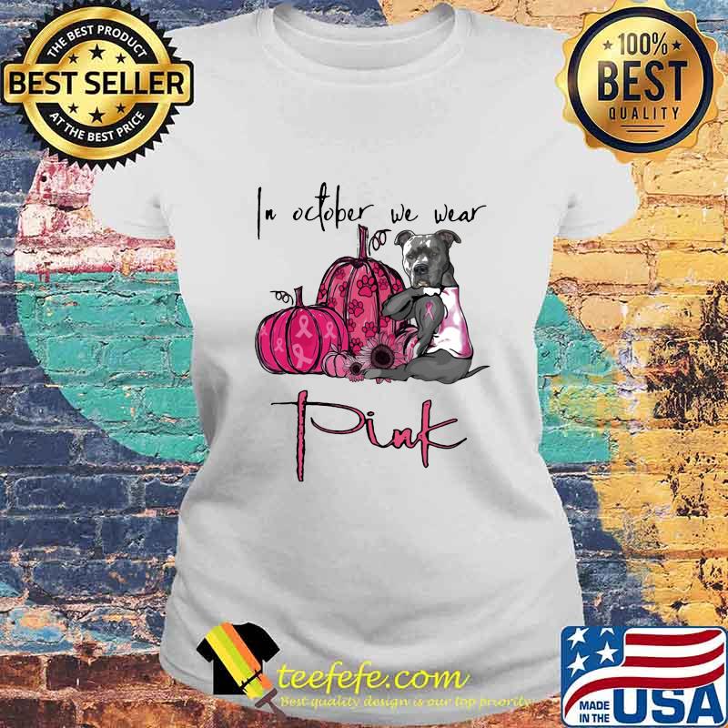IN OCTOBER WE WEAR PINK PUMPKIN SUNFLOWER DOG SHIRT Laides tee IN OCTOBER WE WEAR PINK PUMPKIN SUNFLOWER DOG SHIRT Laides tee
