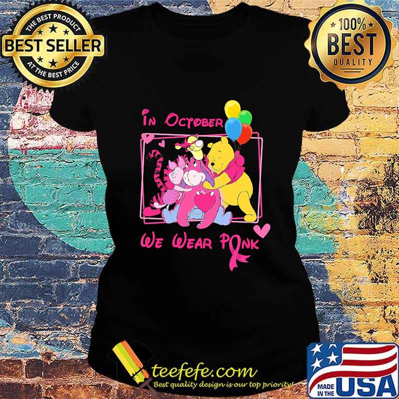 In october we wear pink the mini adventures of winnie the pooh cancer awareness s Ladies tee In october we wear pink the mini adventures of winnie the pooh cancer awareness s Ladies tee
