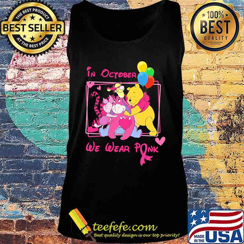 In october we wear pink the mini adventures of winnie the pooh cancer awareness s Tank top In october we wear pink the mini adventures of winnie the pooh cancer awareness s Tank top