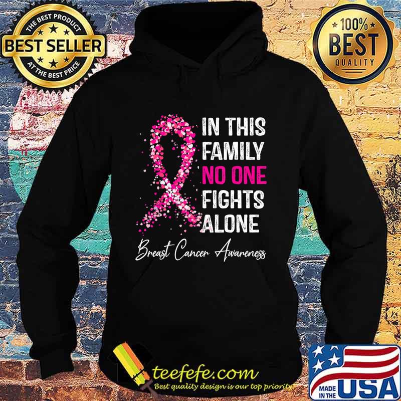 in this family no one fight alone Breast Cancer Awareness T-Shirt Hoodie in this family no one fight alone Breast Cancer Awareness T-Shirt Hoodie