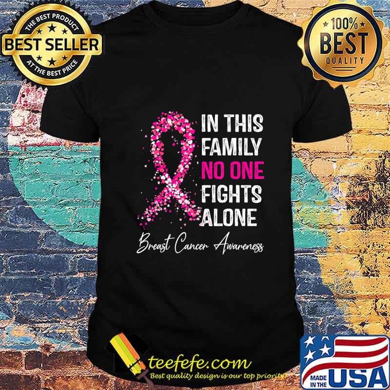 in this family no one fight alone Breast Cancer Awareness T-Shirt