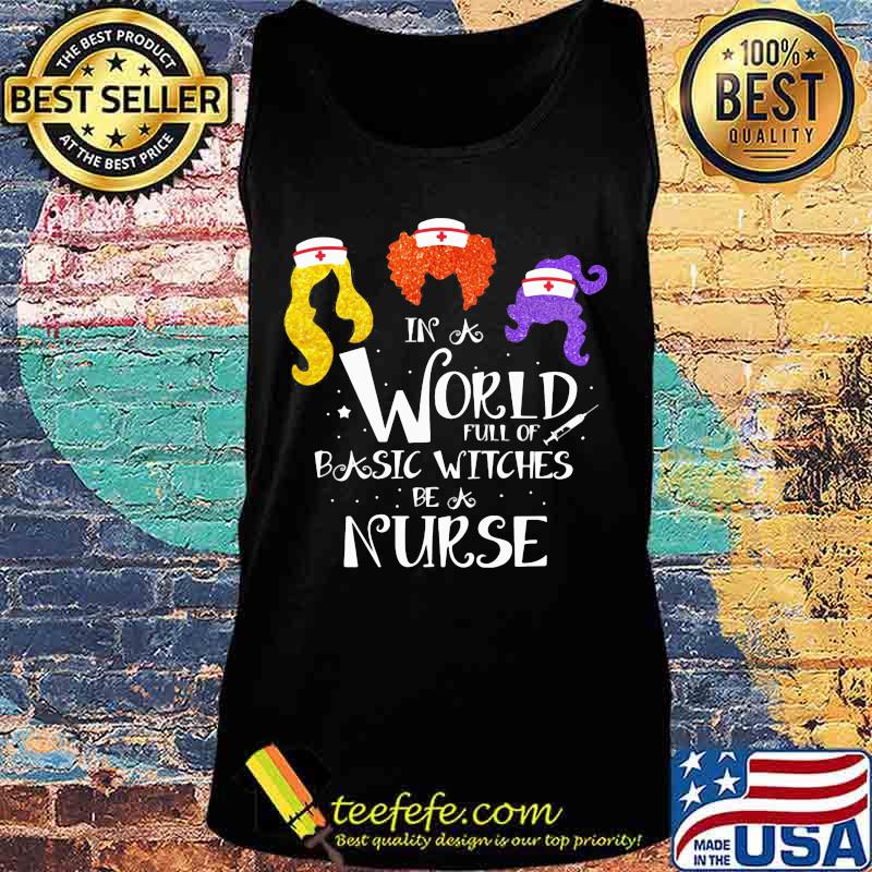 In world full of basic witches be a nurse s Tank top In world full of basic witches be a nurse s Tank top