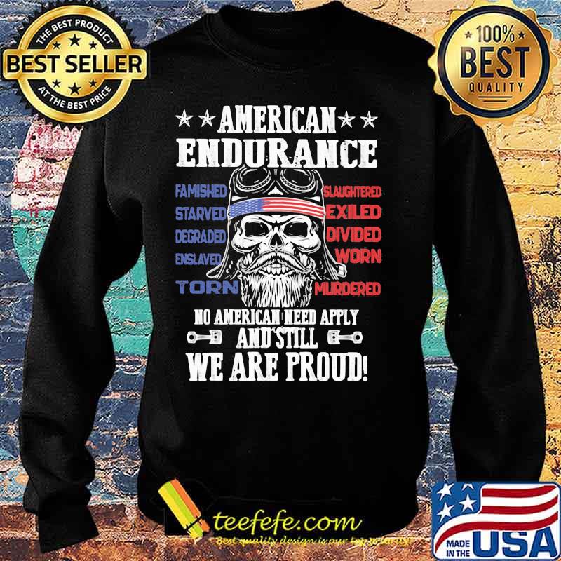 Independence day american endurance no american need apply and still we are proud s Sweater Independence day american endurance no american need apply and still we are proud s Sweater