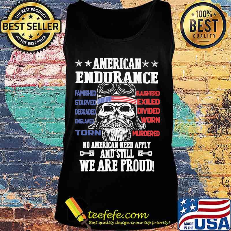 Independence day american endurance no american need apply and still we are proud s Tank top Independence day american endurance no american need apply and still we are proud s Tank top