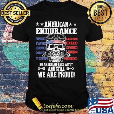 Independence day american endurance no american need apply and still we are proud shirt