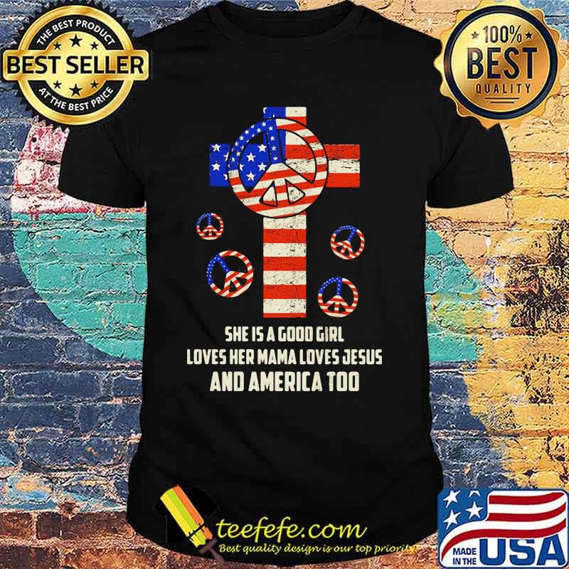 Independence day hippie she is a good girl loves her mama loves jesus and america too shirt