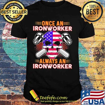Independence day once an ironworker always an ironworker shirt