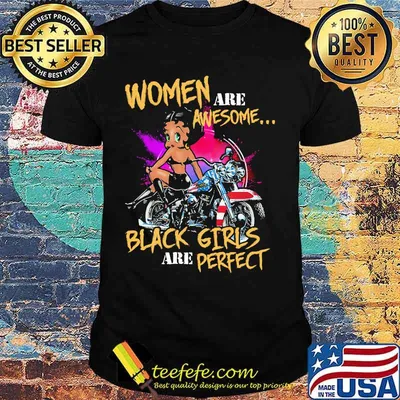 Independence day women are awesome black girls are perfect motor shirt