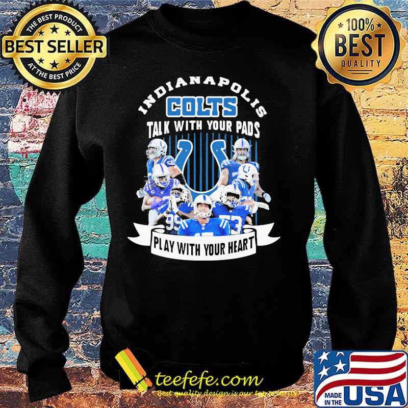 Indianapolis colts talk with your pads play with your heart s Sweater Indianapolis colts talk with your pads play with your heart s Sweater