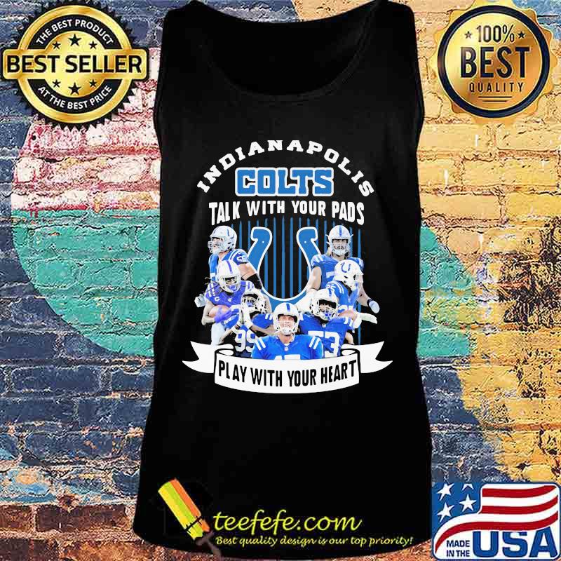 Indianapolis colts talk with your pads play with your heart s Tank top Indianapolis colts talk with your pads play with your heart s Tank top