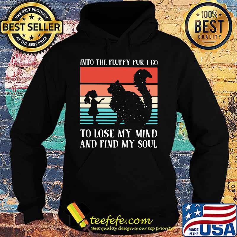 Into the fluffy fur I go to lose my mind and find my soul Vintage retro s Hoodie Into the fluffy fur I go to lose my mind and find my soul Vintage retro s Hoodie