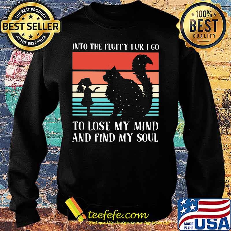 Into the fluffy fur I go to lose my mind and find my soul Vintage retro s Sweater Into the fluffy fur I go to lose my mind and find my soul Vintage retro s Sweater