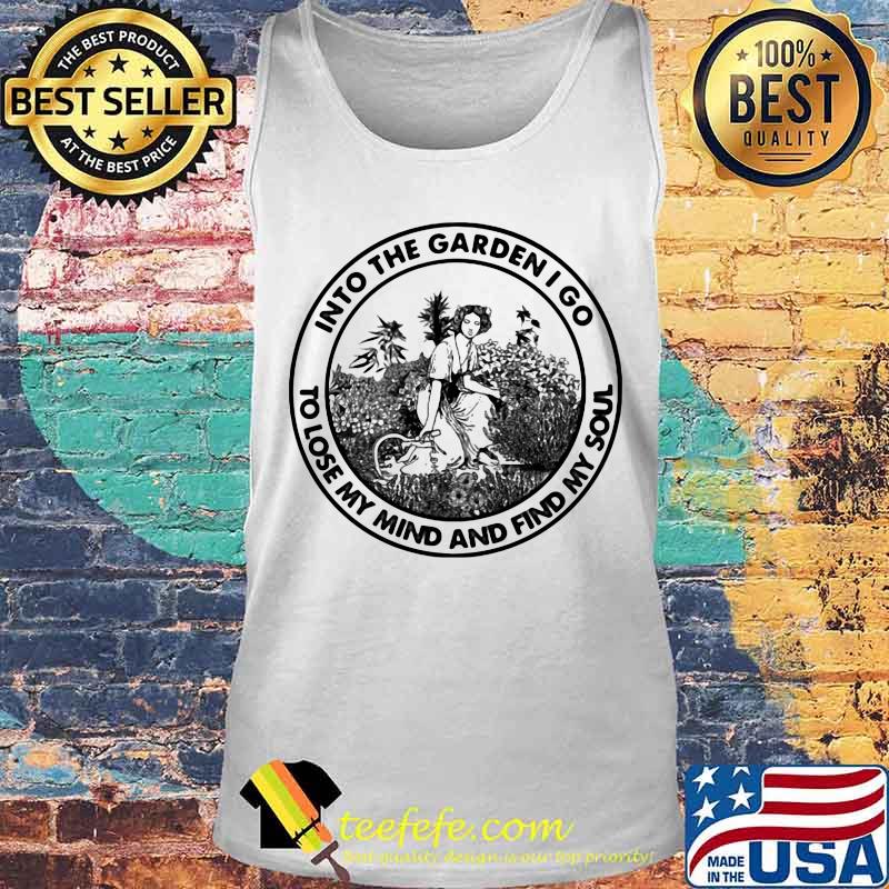 Into the garden i go to lose my mind and find my soul girl s Tank top Into the garden i go to lose my mind and find my soul girl s Tank top