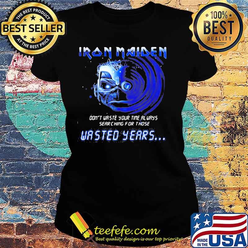 Iron maiden band skeleton don't waste your time always searching for those wasted years s Ladies tee Iron maiden band skeleton don't waste your time always searching for those wasted years s Ladies tee