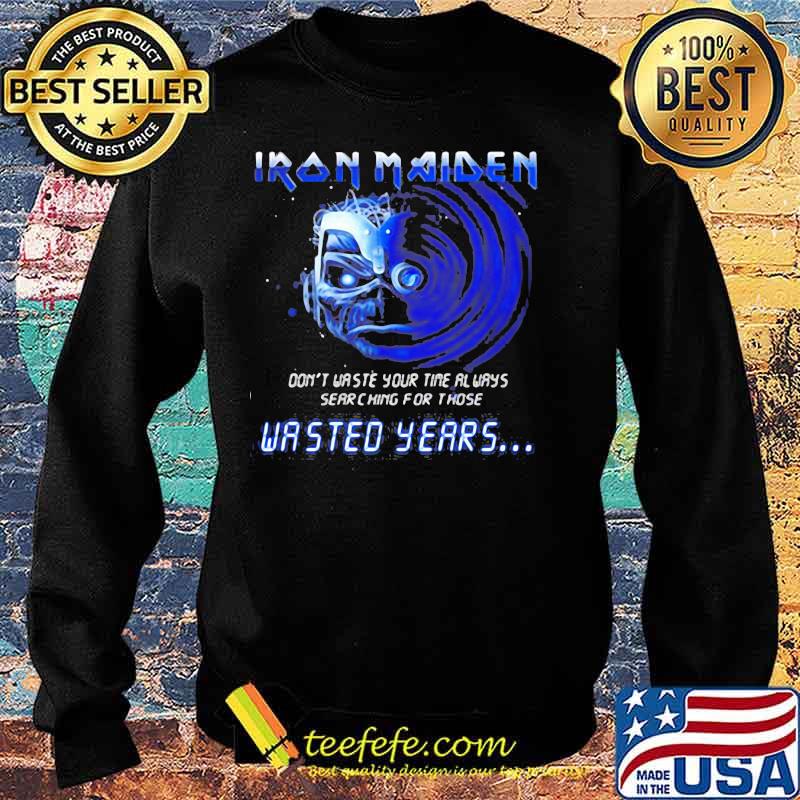 Iron maiden band skeleton don't waste your time always searching for those wasted years s Sweater Iron maiden band skeleton don't waste your time always searching for those wasted years s Sweater