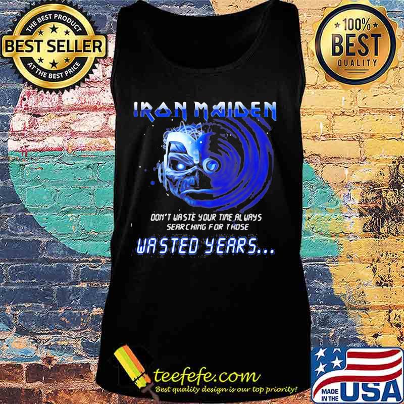 Iron maiden band skeleton don't waste your time always searching for those wasted years s Tank top Iron maiden band skeleton don't waste your time always searching for those wasted years s Tank top