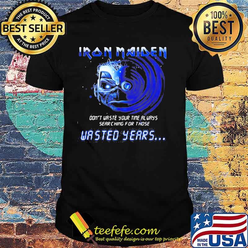 Iron maiden band skeleton don't waste your time always searching for those wasted years shirt Iron maiden band skeleton don't waste your time always searching for those wasted years shirt