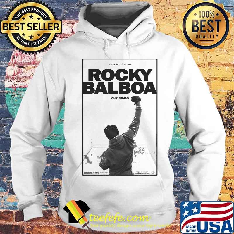 It ain't over til it's over rocky balboa christmas s Hoodie It ain't over til it's over rocky balboa christmas s Hoodie