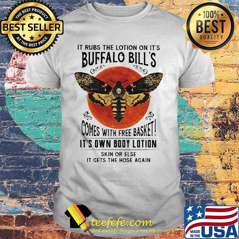 It rubs the lotion on it's buffalo bill's comes with free basket it's own body lotion skin or else it gets the hose again sunset shirt It rubs the lotion on it's buffalo bill's comes with free basket it's own body lotion skin or else it gets the hose again sunset shirt