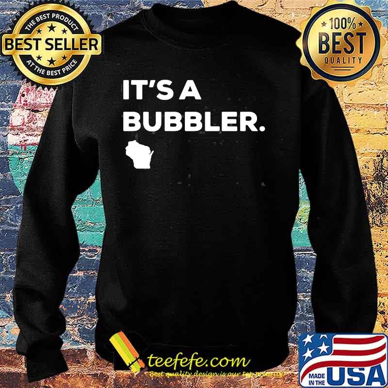 It's A Bubbler Wisconsin Map Shirt Sweater It's A Bubbler Wisconsin Map Shirt Sweater