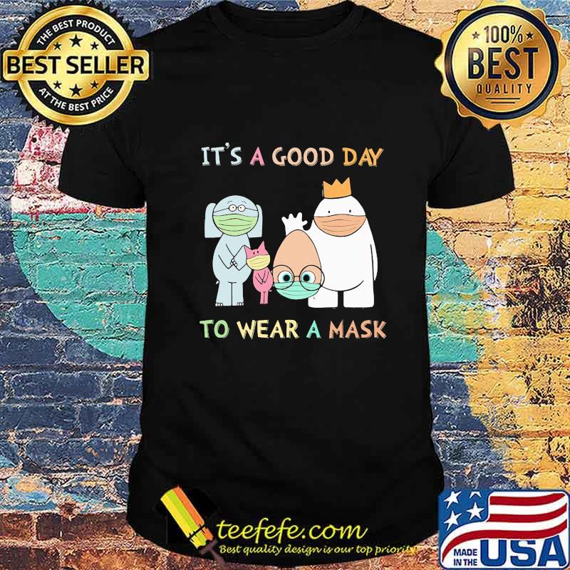 It's A Good Day To Wear A Mask An Elephant and Piggie Teacher Shirt
