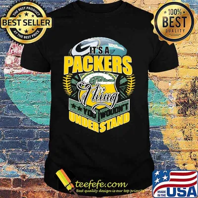 It's a green bay packers football things you wouldn't understand shirt