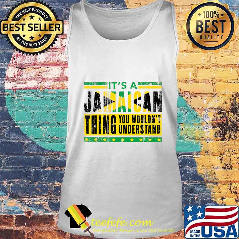 It's A Jamaican Thing You Wouldn't Understand Souvenir Gift T-Shirt Tank top It's A Jamaican Thing You Wouldn't Understand Souvenir Gift T-Shirt Tank top