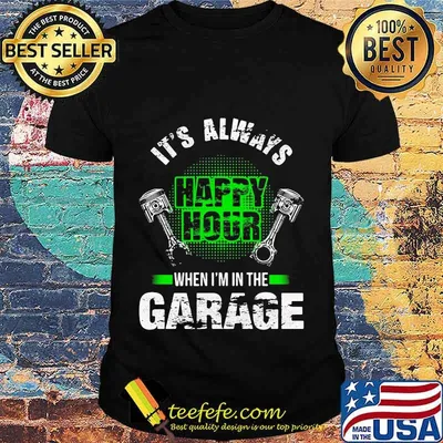 IT'S ALWAYS WHEN I'M IN THE GARAGE MECHANIC SHIRT