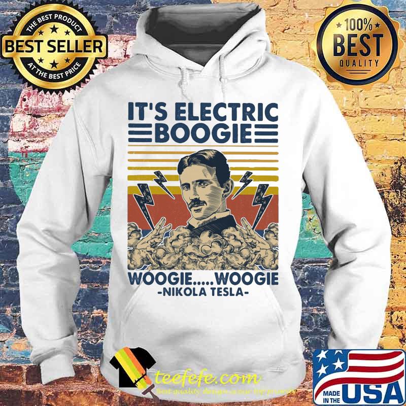 It's electric boogie woogie woogie Nikola Tesla vintage retro s Hoodie It's electric boogie woogie woogie Nikola Tesla vintage retro s Hoodie