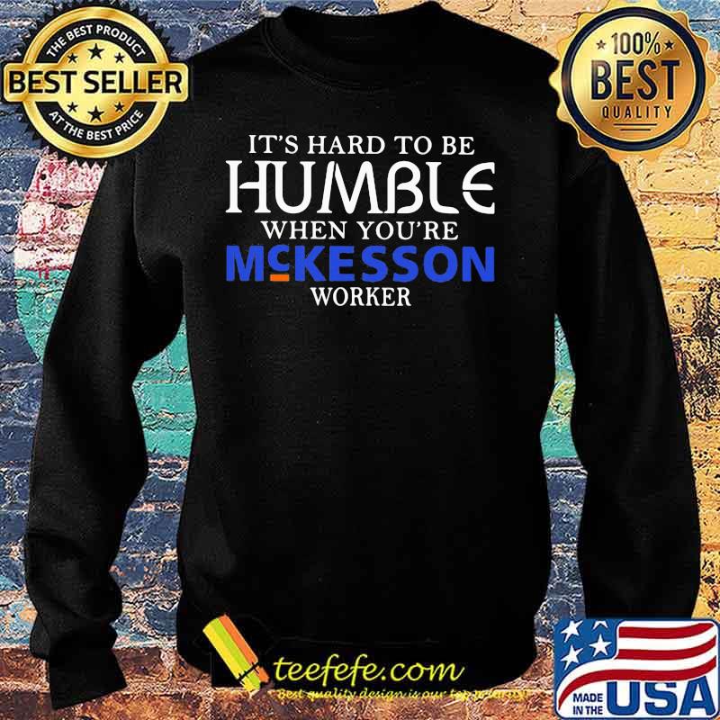 It's hard to be humble when you're mckesson worker s Sweater It's hard to be humble when you're mckesson worker s Sweater