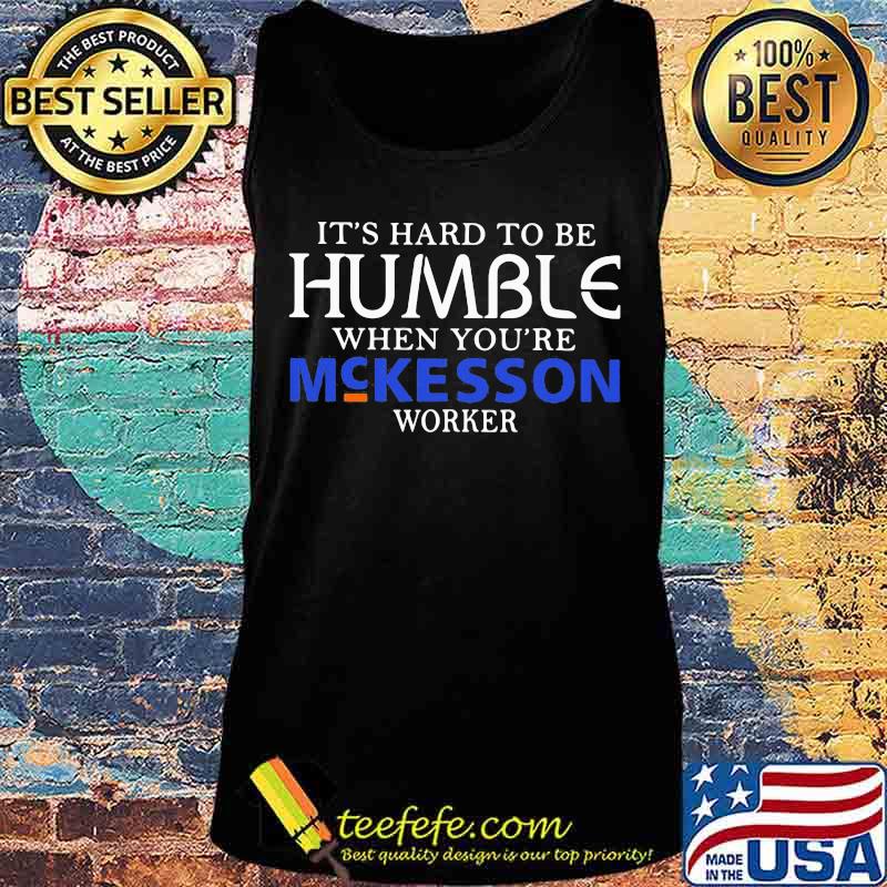 It's hard to be humble when you're mckesson worker s Tank top It's hard to be humble when you're mckesson worker s Tank top