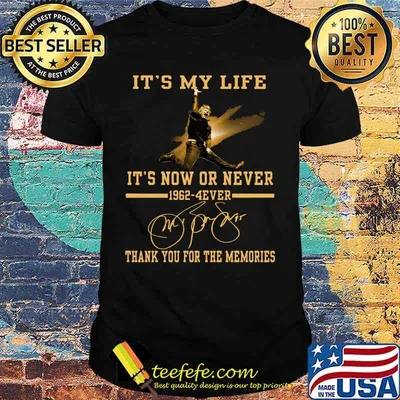 It's my life it's now or never 1962 4 ever thank you for the memories signatures shirt
