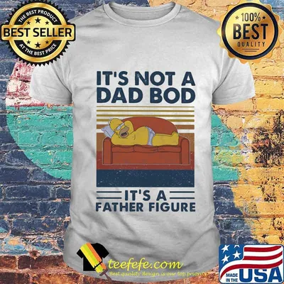It's not a dad bod it's a father figure vintage retro shirt