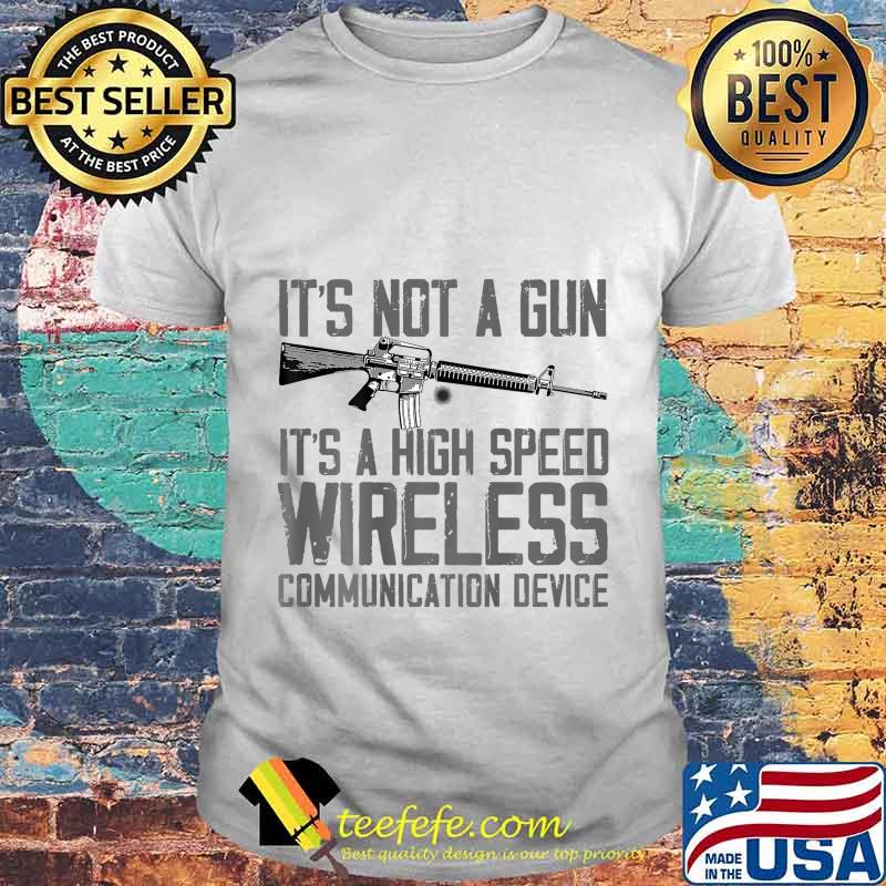 It's Not A Gun It's A High Speed Wireless (Back Side) T-Shirt