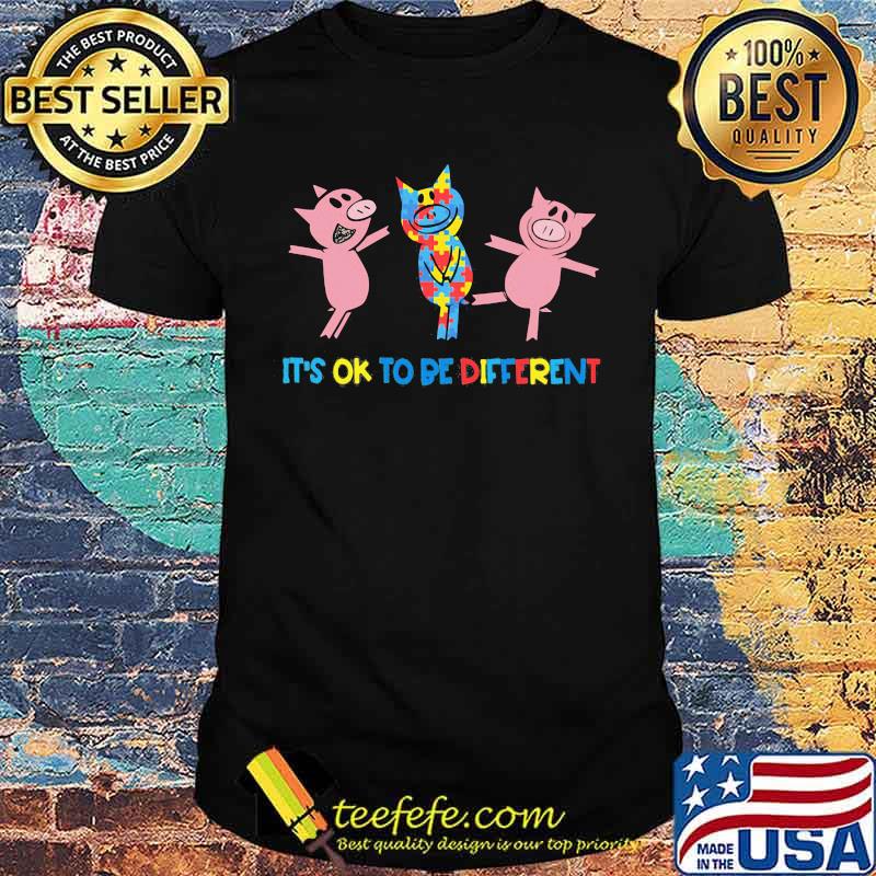 It's Ok To Be Different Pigs Autism Shirt It's Ok To Be Different Pigs Autism Shirt