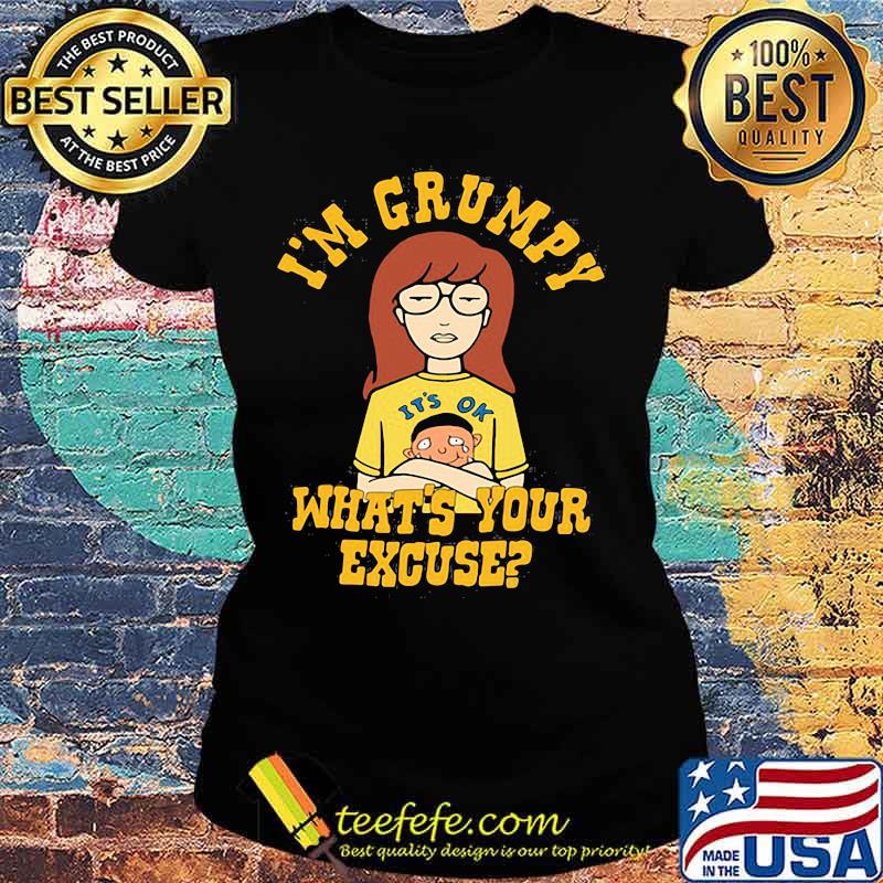 It's ok to cry I'm grumpy what's your excuse s Ladies tee It's ok to cry I'm grumpy what's your excuse s Ladies tee
