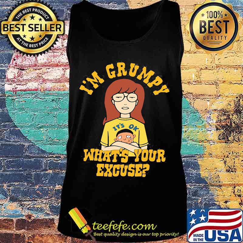 It's ok to cry I'm grumpy what's your excuse s Tank top It's ok to cry I'm grumpy what's your excuse s Tank top
