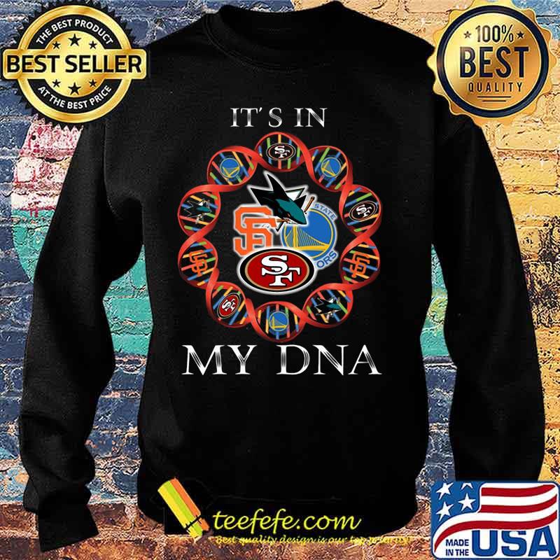 Its is in my dna san francisco 49ers san francisco giants golden state warriors san jose sharks s Sweater Its is in my dna san francisco 49ers san francisco giants golden state warriors san jose sharks s Sweater