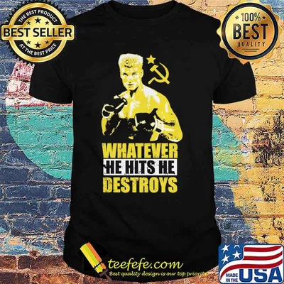 Ivan drago boxer whatever he hits he destroys shirt