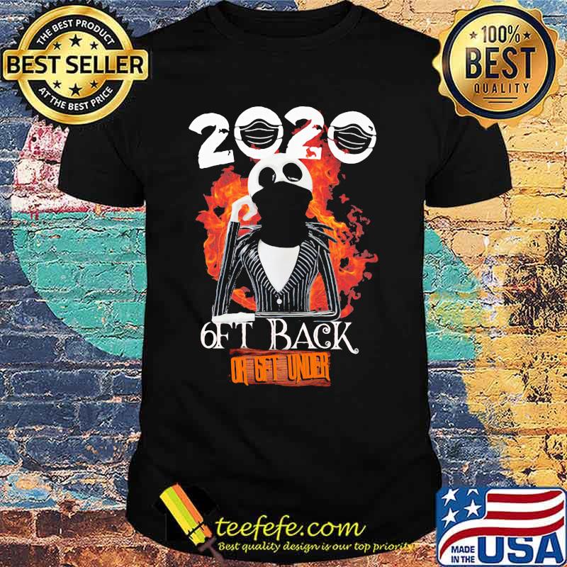 Jack skellington 2020 6ft back or 6ft under shirt Jack skellington 2020 6ft back or 6ft under shirt