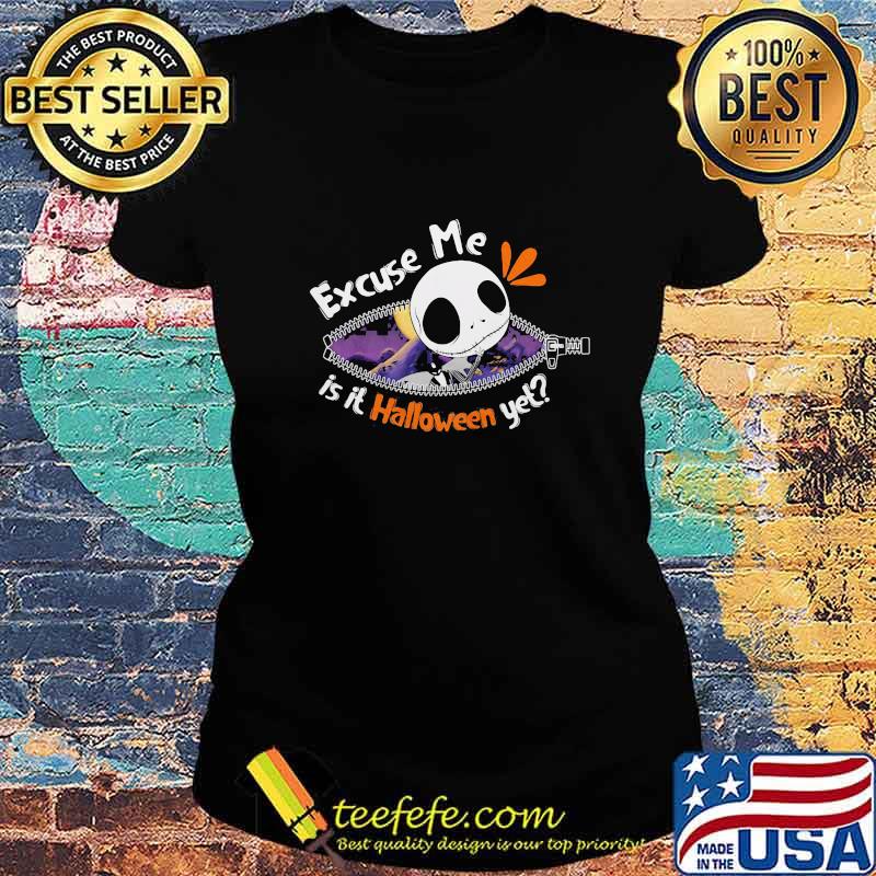 Jack skellington excuse me is it halloween yet s Ladies tee Jack skellington excuse me is it halloween yet s Ladies tee