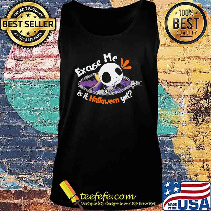 Jack skellington excuse me is it halloween yet s Tank top Jack skellington excuse me is it halloween yet s Tank top