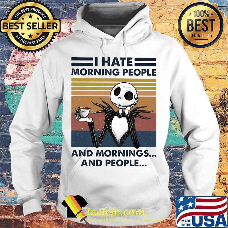 Jack skellington i hate morning people and mornings and people vintage retro s Hoodie Jack skellington i hate morning people and mornings and people vintage retro s Hoodie